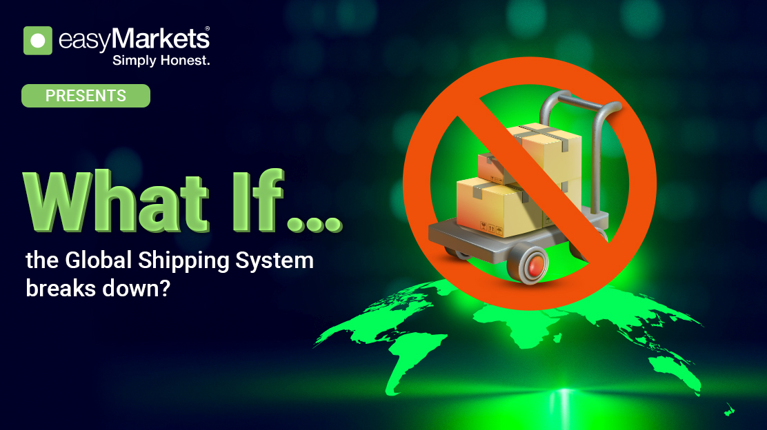What If… The Global Shipping System Breaks Down?